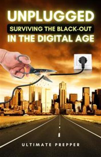 Unplugged: Surviving the Black-Out in the Digital Age - cover