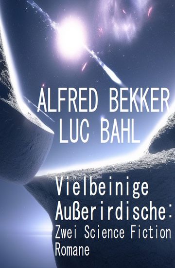 Vielbeinige Außerirdische: Zwei Science Fiction Romane - cover