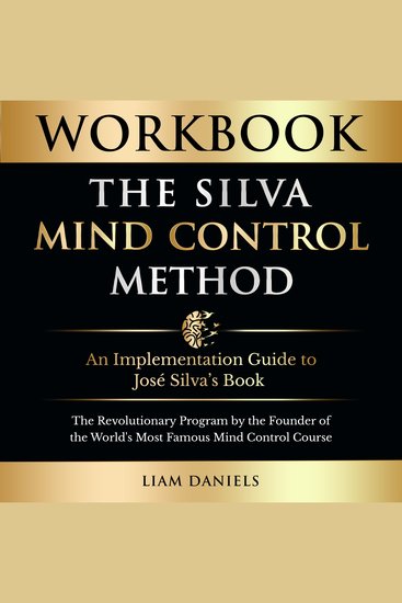 Workbook: The Silva Mind Control Method - An Implementation Guide to José Silva’s Book: The Revolutionary Program by the Founder of the World’s Most Famous Mind Control Course - cover