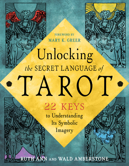 Unlocking the Secret Language of Tarot - 22 Keys to Understanding Its Symbolic Imagery - cover