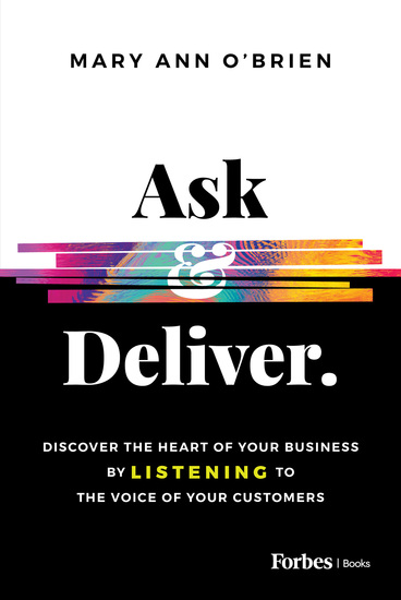 Ask & Deliver - Discover the Heart of Your Business by Listening to the Voice of Your Customers - cover