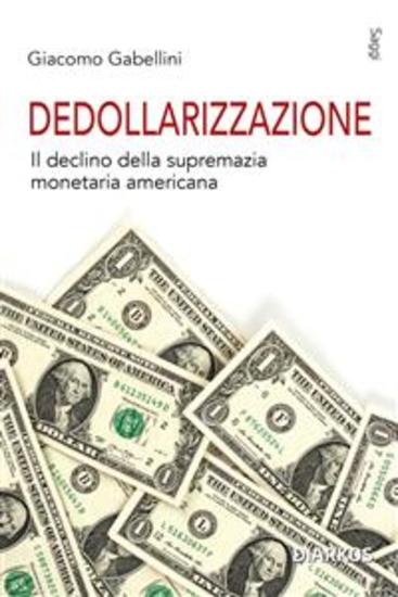 Dedollarizzazione - il declino della supremazia monetaria americana - cover