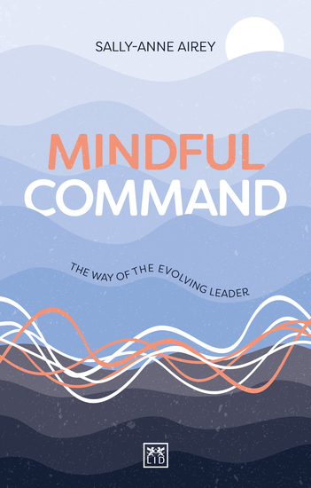 Mindful Command - The Way of the Evolving Leader - HIGHLY COMMENDED LEADERSHIP BOOK OF 2024 - cover