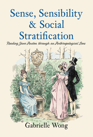 Sense Sensibility & Social Stratification - Reading Jane Austen through an Anthropological Lens - cover