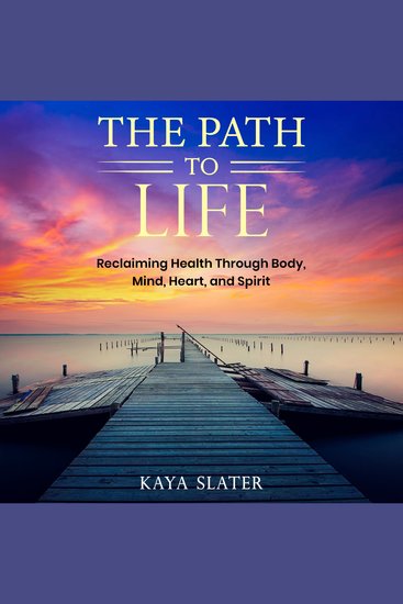 The Path to Life - Reclaiming Health Through Body Mind Heart and Spirit - cover