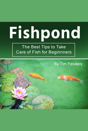 Fishpond - The Best Tips to Take Care of Fish for Beginners - cover
