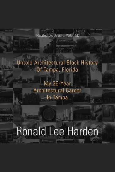 Untold Architectural Black History of Tampa Florida - My 36-Year Architectural Career in Tampa - cover