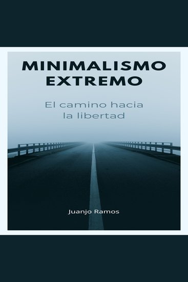 Minimalismo extremo: el camino hacia la libertad - cover