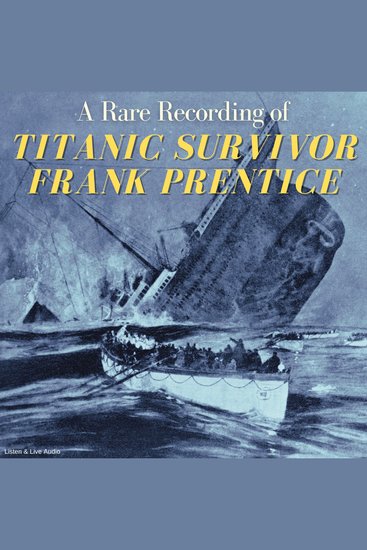 A Rare Recording of Titanic Survivor Frank Prentice - cover