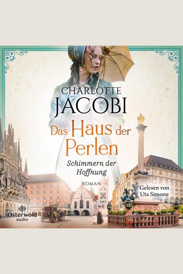 Das Haus der Perlen – Schimmern der Hoffnung (Perlen-Saga 1) - Eine schicksalsvolle Familiensaga im München des 19 und 20 Jahrhunderts - cover