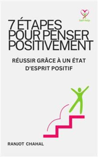 7 étapes pour penser positivement - RÉUSSIR GRÂCE À UN ÉTAT D'ESPRIT POSITIF - cover