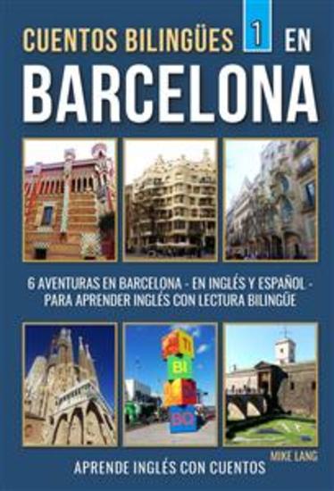 Cuentos Bilingües 1 - En Barcelona - 6 Aventuras - en Inglés Y Español - para aprender Inglés con Lectura Bilingüe - cover