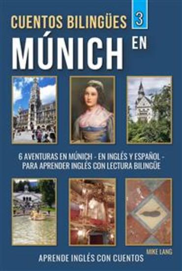 Cuentos Bilingües 3 - En Múnich - 6 Aventuras - en Inglés Y Español - para aprender Inglés con Lectura Bilingüe - cover