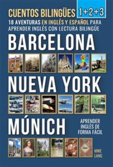 Cuentos Bilingües 1+2+3 - 18 Aventuras - en Inglés y Español - para Aprender Inglés con Lectura Bilingüe en Barcelona Nueva York y Múnich - cover