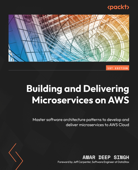 Building and Delivering Microservices on AWS - Master software architecture patterns to develop and deliver microservices to AWS Cloud - cover