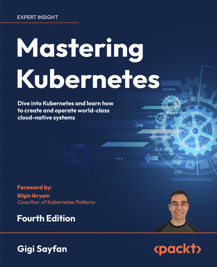 Mastering Kubernetes - Dive into Kubernetes and learn how to create and operate world-class cloud-native systems - cover