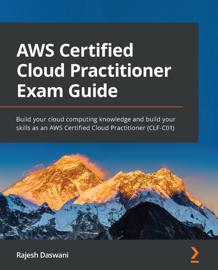 AWS Certified Cloud Practitioner Exam Guide - Build your cloud computing knowledge and build your skills as an AWS Certified Cloud Practitioner (CLF-C01) - cover