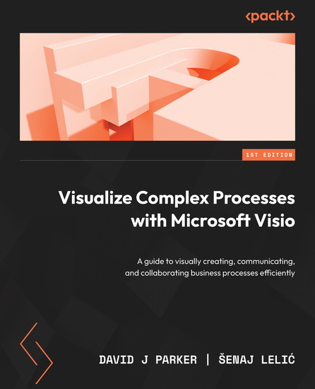 Visualize Complex Processes with Microsoft Visio - A guide to visually creating communicating and collaborating business processes efficiently - cover