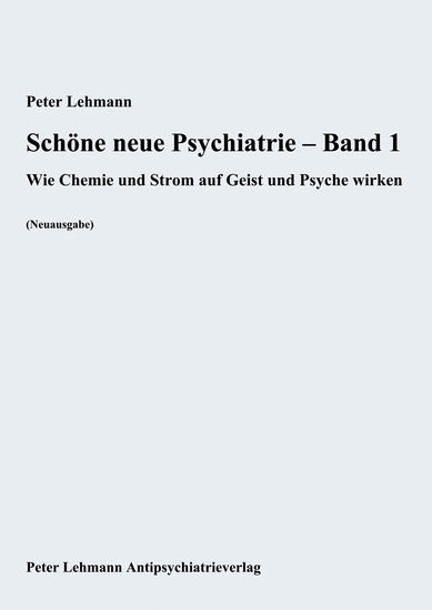 Schöne neue Psychiatrie – Band 1 - Wie Chemie und Strom auf Geist und Psyche wirken (Neuausgabe) - cover