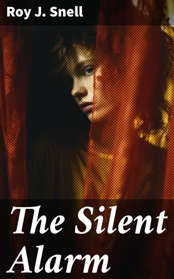 The Silent Alarm - A Vintage Thriller of Intrigue and Suspense - cover