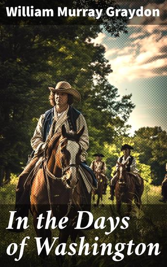 In the Days of Washington - A Story of the American Revolution - cover