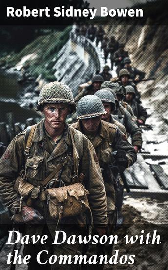 Dave Dawson with the Commandos - Daring Missions and Espionage: A WWII Commando's Adventure - cover