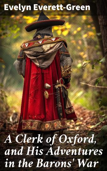 A Clerk of Oxford and His Adventures in the Barons' War - A Tale of Knights Battles and Intrigue in the Barons' War - cover