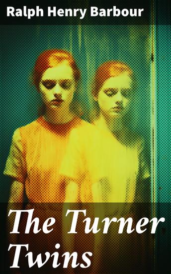 The Turner Twins - A Tale of Twin Bonds and Divergent Paths in Early 20th Century America - cover