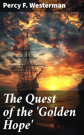 The Quest of the 'Golden Hope' - A Seventeenth Century Story of Adventure - cover
