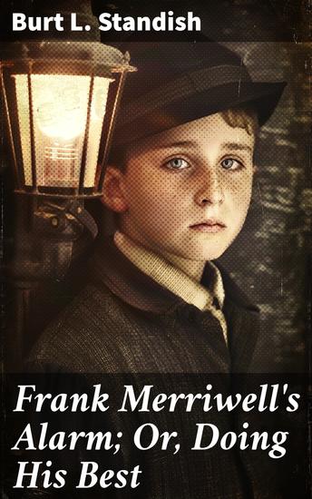 Frank Merriwell's Alarm; Or Doing His Best - A Thrilling Tale of Adventure Honor and Moral Values - cover