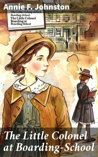 The Little Colonel at Boarding-School - A Tale of Friendship and Growth in Boarding-School - cover