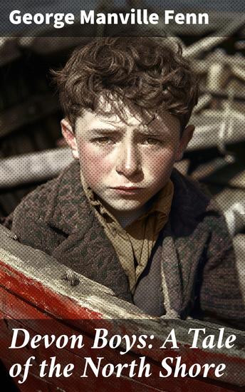 Devon Boys: A Tale of the North Shore - An Adventurous Tale of Loyalty and Courage on the North Shore - cover