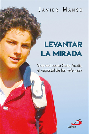 Levantar la mirada - Vida del Beato Carlo Acutis «el apóstol de los milenials» - cover