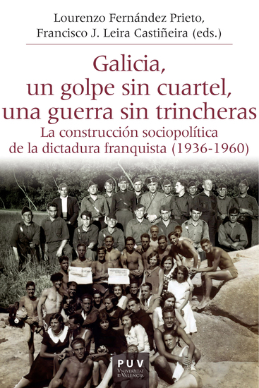 Galicia un golpe sin cuartel una guerra sin trincheras - La construcción sociopolítica de la dictadura franquista (1936-1960) - cover
