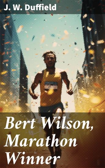 Bert Wilson Marathon Winner - Chasing Victory: A Marathon Runner's Journey - cover
