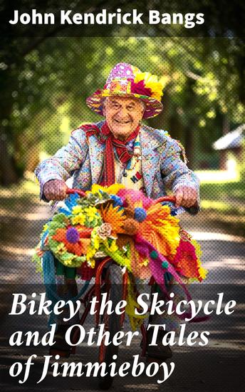 Bikey the Skicycle and Other Tales of Jimmieboy - Whimsical Tales of Talking Animals and Fantastical Adventures - cover