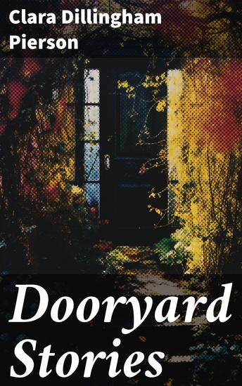 Dooryard Stories - Heartwarming Animal Tales for Young Readers With Timeless Moral Lessons - cover