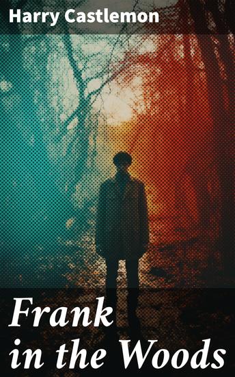 Frank in the Woods - A Wilderness Adventure of Resilience and Survival - cover