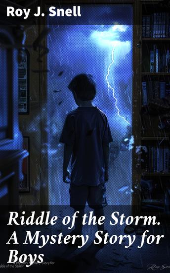 Riddle of the Storm A Mystery Story for Boys - Unraveling the Secrets of a Mysterious Storm in an Adventure-Filled Tale - cover
