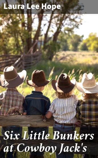 Six Little Bunkers at Cowboy Jack's - Adventures and camaraderie: a tale of joy and lessons at Cowboy Jack's - cover