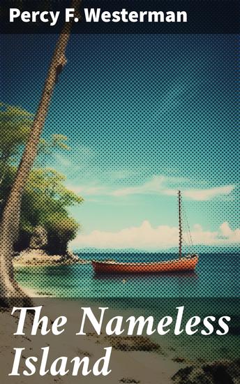 The Nameless Island - A Story of Some Modern Robinson Crusoes - cover