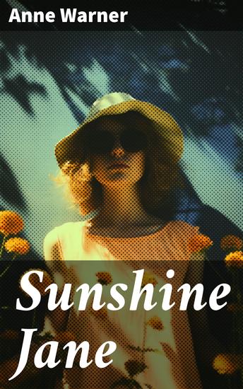 Sunshine Jane - Love class and growth intertwined in a turn-of-the-century tale of romance and personal discovery - cover