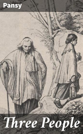 Three People - Exploring Human Connections and Emotional Depth in a Victorian Novel - cover