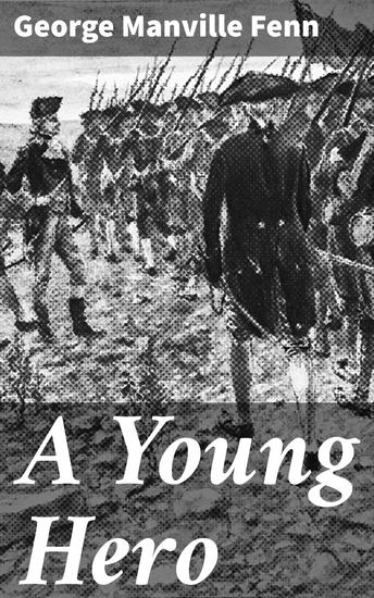 A Young Hero - Thrilling Adventure of Courage and Morality in the Late 19th Century - cover