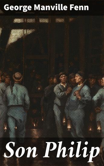 Son Philip - An Adventure of Growth and Discovery in Victorian England - cover