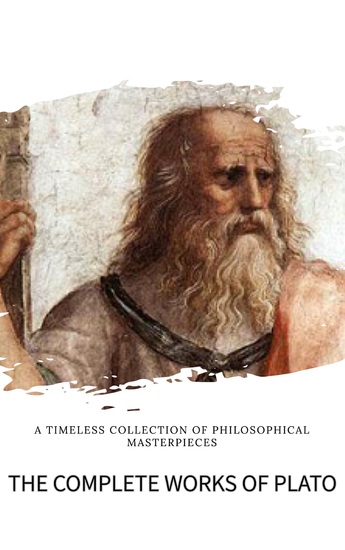 Plato: The Complete Works (31 Books) - The Definitive Collection of Philosophical Classics - cover