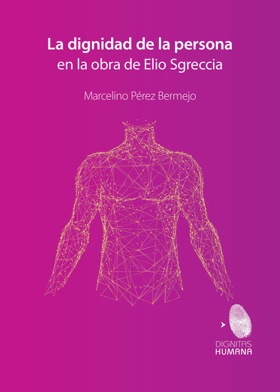 La dignidad de la persona en la obra de Elio Sgreccia - cover