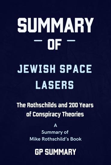 Summary of Jewish Space Lasers by Mike Rothschild - The Rothschilds and 200 Years of Conspiracy - cover