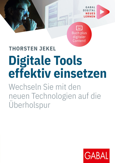 Digitale Tools effektiv einsetzen - Wechseln Sie mit den neuen Technologien auf die Überholspur | (Mit digitalen Zusatzinhalten zum Buch) - cover