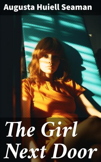 The Girl Next Door - A Neighborhood Mystery Unveiled: Secrets Treasures and Family Intrigue - cover